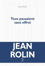 Tous passaient sans effroi