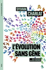 L'évolution sans gêne : aux origines de nos origines